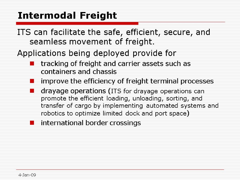 4-Jan-09 Intermodal Freight ITS can facilitate the safe, efficient, secure, and seamless movement of